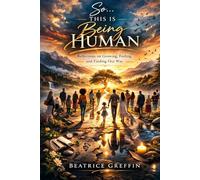 So… This Is Being Human: An Honest Look at Why We Feel So Much, Mess Up Often, and Still Keep Going
