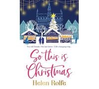 So This is Christmas: The feel-good read from Helen Rolfe