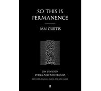 So This is Permanence: Joy Division Lyrics and Notebooks by Ian Curtis (2015-08-20)