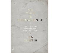 So This Is Permanence: Joy Division. Songtexte und Notizen by Ian Curtis (2015-04-01)