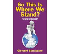 So This Is Where We Stand?: How Western Thinking Has Changed over the Last Five Hundred Years
