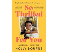 So Thrilled For You: the conversation-starting new novel from the bestselling author of How Do You Like Me Now?