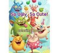 So Ugly, So Cute!: Meet the most wonderfully weird animals in the world!: 1 (Ugly series)