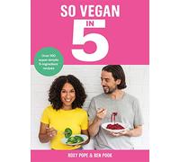 So Vegan in 5: Over 100 super simple and delicious 5-ingredient recipes. Recommended by Veganuary