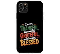 So Very Thankful Incredibly Grateful Blessed Thanksgiving Case for iPhone 11 Pro Max