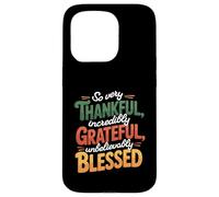 So Very Thankful Incredibly Grateful Blessed Thanksgiving Case for iPhone 15 Pro