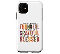 So Very Thankful, Incredibly Grateful, Unbelievably Blessed Case for iPhone 11