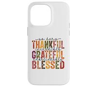 So Very Thankful, Incredibly Grateful, Unbelievably Blessed Case for iPhone 14 Pro Max