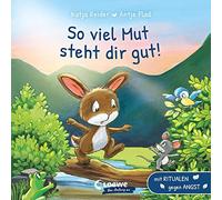 So viel Mut steht dir gut!: Mit Ritualen gegen Angst - Pappbilderbuch für Kleinkinder ab 18 Monaten