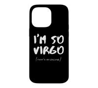 So Virgo That's My Excuse Zodiac Sign Horoscope Funny Case for iPhone 14 Pro Max