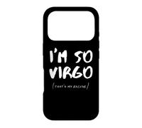 So Virgo That's My Excuse Zodiac Sign Horoscope Funny Case for iPhone 17 Pro