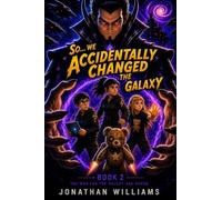 So...We Accidentally Changed The Galaxy: Book 2 The War For The Galaxy Has Begun