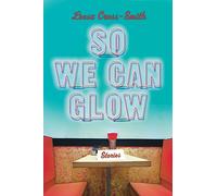 So We Can Glow: Stories
