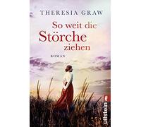 As Far as the Storks Fly – Novel – A Great Love in Turbulent Times – Inspired by True Events