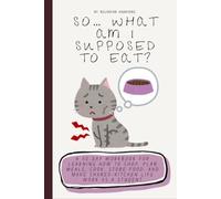 So… What Am I Supposed to Eat?: A 30-Day Workbook for Learning How to Shop, Plan Meals, Cook, Store Food, and Make Shared-Kitchen Life Work as a Student