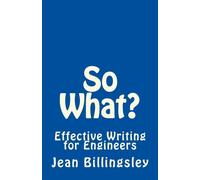 So What?: Effective Writing for Engineers