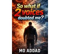 So what if 2 voices doubted me ?: Am I really a failure? Turning Criticism into Strength and Real-Life Success.