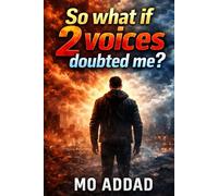 So what if 2 voices doubted me ?: Am I really a failure? Turning Criticism into Strength and Real-Life Success.