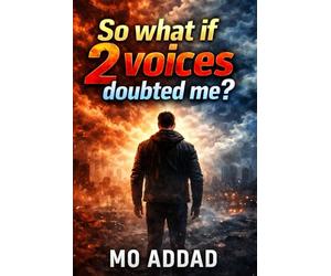 So what if 2 voices doubted me ?: Am I really a failure? Turning Criticism into Strength and Real-Life Success.