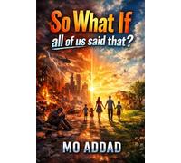 So what if all of Us said that ?: Could Life Be Different Than You Think? 40 Scenarios That Will Make You Rethink It All.