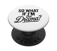 So What If I’m The Drama Funny Quote Vintage Confident Women PopSockets Adhesive PopGrip