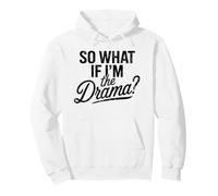So What If I’m The Drama Funny Quote Vintage Confident Women Pullover Hoodie