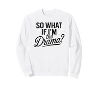So What If I’m The Drama Funny Quote Vintage Confident Women Sweatshirt