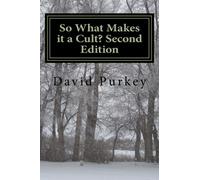 So What Makes it a Cult: Second Edition: How to expose false religions without offending the ones being deceived