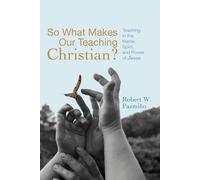 So What Makes Our Teaching Christian?: Teaching in the Name, Spirit, and Power of Jesus