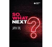 So, What Next? (10 pack): Living the Jesus Way