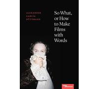 So What, or How to Make Films with Words