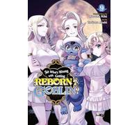 So What's Wrong with Getting Reborn as a Goblin?, Vol. 9