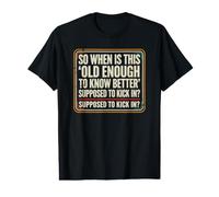 So When is Old Enough to Know Better Supposed to Kick in Value Graphic T-Shirt