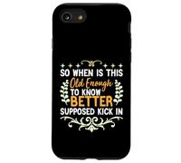 So When is This Old Enough to Know Better Supposed Kick in Case for iPhone SE (2020) / 7/8