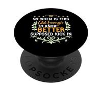 So When is This Old Enough to Know Better Supposed Kick in PopSockets Adhesive PopGrip