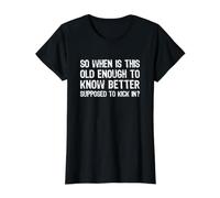 So When is This Old Enough to Know Better Supposed Kick in Value Graphic T-Shirt, Women, Black, S