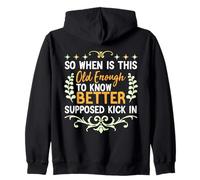 So When is This Old Enough to Know Better Supposed Kick in Zip Hoodie
