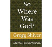 So Where Was God?: A Spiritual Journey With God. (Walk The Road Series)