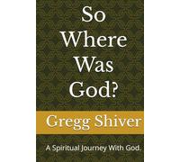 So Where Was God?: A Spiritual Journey With God. (Walk The Road Series)