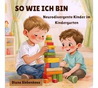 "So wie ich bin: Neurodivergente Kinder im Kindergarten: Zwei Brüder entdecken, was es heißt, verschieden zu sein - und sich trotzdem ganz nah zu ... Reflexionsfragen und einem Tagebuchabschnitt
