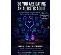 So, you are dating an Autistic Adult: A practical guide to understanding the person not the stereotype