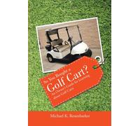 So You Bought a Golf Cart? : An Owner's Guide for Learning about Golf Carts