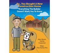 So...You Bought a New Construction Home: Everything the Builder Doesn’t Want You to Know