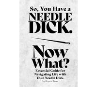So, You Have a Needle D1CK. Now What? Essential Guide for Navigating Life with Your Needle Dick.: Blank Notebook inside. Joke, Gag Gift, Funny, Humor.