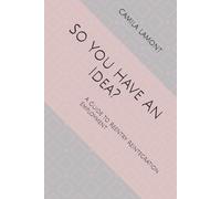 So You Have An Idea?: A Guide to Reentry Reintegration Employment