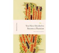 So You Have Decided to Become a Physician: Advice to Aspiring Young Doctors