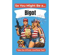 So you Might Be a Bigot: The Official, Unofficial Test