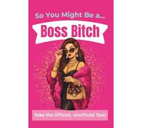 So You Might Be a Boss Bitch: The Official, Unofficial Test