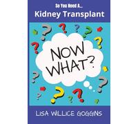 So you need a Kidney Transplant (Now What?)