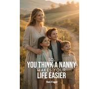 So You Think A Nanny Makes Your Life Easier
